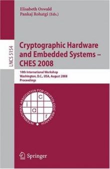 Cryptographic Hardware and Embedded Systems – CHES 2008: 10th International Workshop, Washington, D.C., USA, August 10-13, 2008. Proceedings