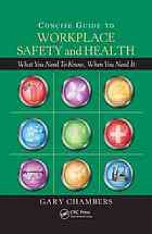 Concise Guide to Workplace Safety and Health: What You Need to Know, When You Need It