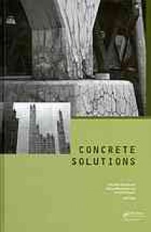Concrete solutions : proceedings of Concrete Solutions, 4th International Conference on Concrete Repair, Dresden, Germany, 26-28 September 2011