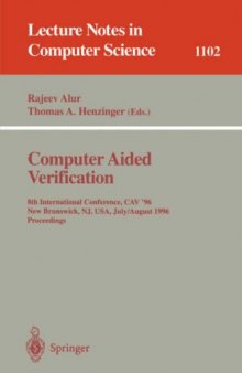 Computer Aided Verification: 8th International Conference, CAV '96 New Brunswick, NJ, USA, July 31– August 3, 1996 Proceedings