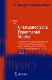 Unsaturated Soils: Experimental Studies: Proceedings of the International Conference “From Experimental Evidence towards Numerical Modeling of Unsaturated Soils,” Weimar, Germany, September 18–19, 2003 Volume I