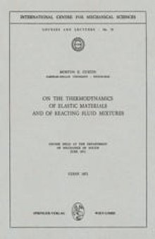 On the Thermodynamics of Elastic Materials and of Reacting Fluid Mixtures: Course Held at the Department of Mechanics of Solids June 1971