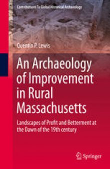 An Archaeology of Improvement in Rural Massachusetts: Landscapes of Profit and Betterment at the Dawn of the 19th century