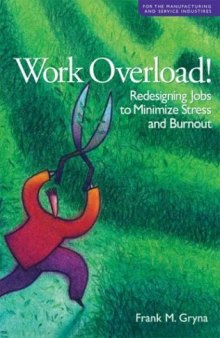 Work overload! : redesigning jobs to minimize stress and burnout