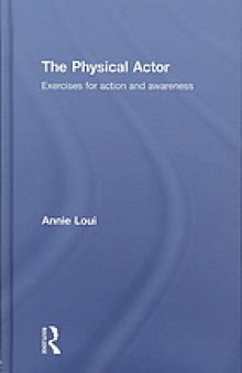 The physical actor : exercises for action and awareness