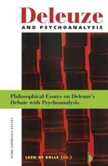 Deleuze and psychoanalysis : philosophical essays on Deleuze's debate with psychoanalysis