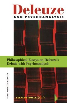 Deleuze and Psychoanalysis: Philosophical Essays on Delueze's Debate with Psychoanalysis (Figures of the Unconscious 9)