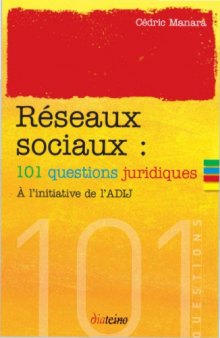 Réseaux sociaux : 101 questions juridiques,  A l'initiative de l'ADIJ