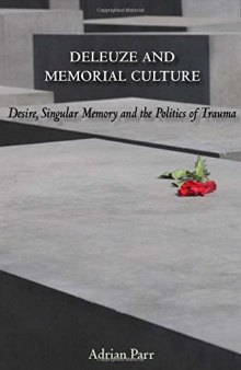 Deleuze and memorial culture : desire, singular memory and the politics of trauma