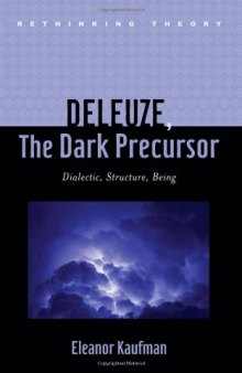 Deleuze, The Dark Precursor: Dialectic, Structure, Being