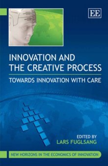 Innovation and the Creative Process: Towards Innovation With Care (New Horizons in the Economics of Innovation)