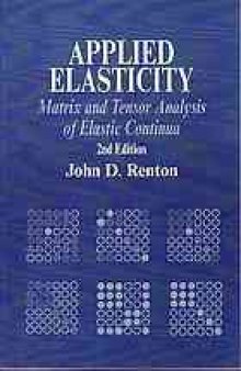Applied elasticity : matrix and tensor analysis of elastic continua