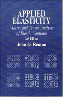 Applied Elasticity: Matrix and Tensor Analysis of Elastic Continua