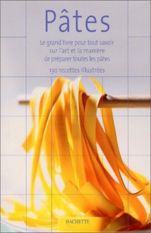Pâtes : Le grand livre pour tout savoir sur l'art et la manière de préparer les pâtes  
