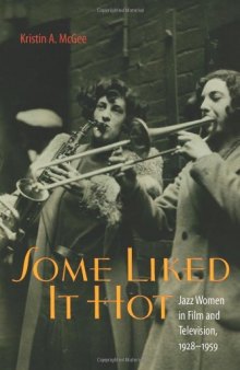 Some Liked It Hot: Jazz Women in Film and Television, 1928-1959