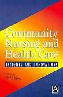 Community nursing and health care : insights and innovations