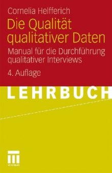 Die Qualitat qualitativer Daten: Manual fur die Durchfuhrung qualitativer Interviews, 3. Auflage