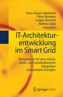 IT-Architekturentwicklung im Smart Grid: Perspektiven für eine sichere markt- und standardbasierte Integration erneuerbarer Energien