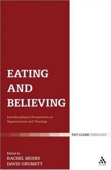 Eating and Believing: Interdisciplinary Perspectives on Vegetarianism and Theology  