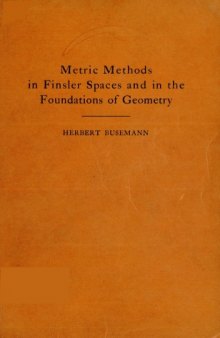 Metric methods in Finsler spaces and in the foundations of geometry, by Herbert Busemann.