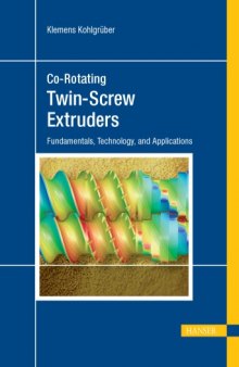 Co-rotating twin-screw extruders : fundamentals, technology, and applications