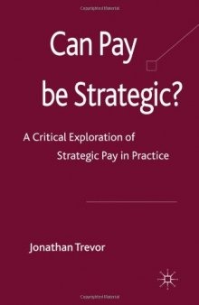 Can Pay Be Strategic?: A Critical Exploration of Strategic Pay in Practice