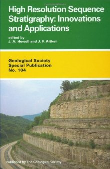 High Resolution Sequence Stratigraphy: Innovations & Applications (Geological Society Special Publication, No. 104)