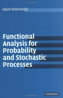 Functional Analysis for Probability and Stochastic Processes: An Introduction