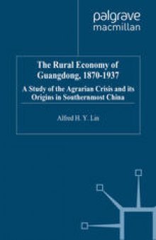 The Rural Economy of Guangdong, 1870-1937: A Study of the Agrarian Crisis and its Origins in Southernmost China