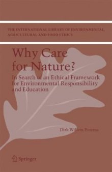 Why care for Nature?: In search of an ethical framework for environmental responsibility and education (The International Library of Environmental, Agricultural and Food Ethics)