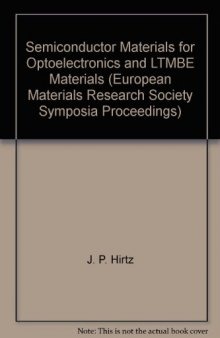 Semiconductor Materials for Optoelectronics and LTMBE Materials, PROCEEDINGS OF SYMPOSIUM A ON SEMICONDUCTOR MATERIALS FOR OPTOELECTRONIC DEVICES, OEICS AND PHOTONICS AND SYMPOSIUM B ON LOW TEMPERATURE MOLECULAR BEAM EPITAXIAL IIIвЂ“V MATERIALS: PHYSICS AND APPLICATIONS OF THE 1993 E-MRS SPRING CONFERENCE