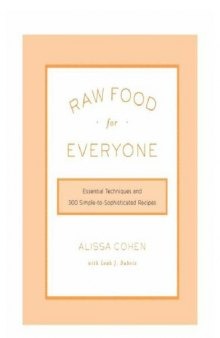 Raw Food for Everyone: Essential Techniques and 300 Simple-to-Sophisticated Recipes  