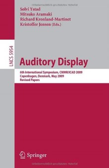 Auditory Display: 6th International Symposium, CMMR/ICAD 2009, Copenhagen, Denmark, May 18-22, 2009. Revised Papers