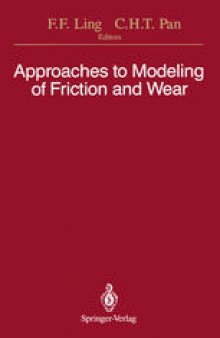 Approaches to Modeling of Friction and Wear: Proceedings of the Workshop on the Use of Surface Deformation Models to Predict Tribology Behavior, Columbia University in the City of New York, December 17–19, 1986