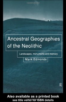 Ancestral Geographies of the Neolithic: Landscapes, Monuments and Memory