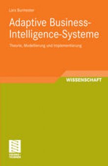Adaptive Business-Intelligence-Systeme: Theorie, Modellierung und Implementierung