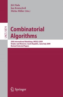 Combinatorial Algorithms: 20th International Workshop, IWOCA 2009, Hradec nad Moravicí, Czech Republic, June 28–July 2, 2009, Revised Selected Papers