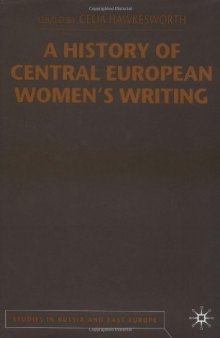 A History of Central European Women's Writing (Studies in Russian & Eastern European History)