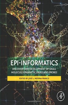 Epi-Informatics : discovery and development of small molecule epigenetic drugs and probes