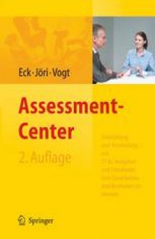 Assessment-Center: Entwicklung und Anwendung — mit 57 AC-Aufgaben und Checklisten zum Downloaden und Bearbeiten im Internet