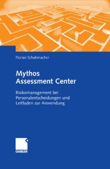 Mythos Assessment Center: Risikomanagement bei Personalentscheidung und Leitfaden zur Anwendung