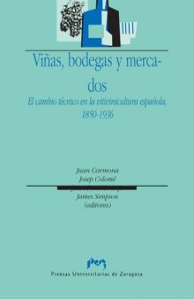 Vinas, Bodegas y Mercados: El Cambio Tecnico En La Vitivinicultura Espa~nola, 1850-1936 (Manuales Universitarios de Bolsillo)
