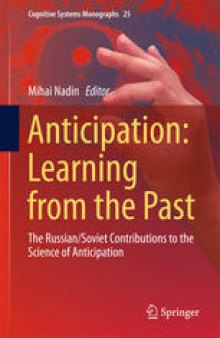 Anticipation: Learning from the Past: The Russian/Soviet Contributions to the Science of Anticipation