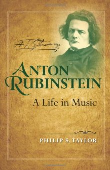 Anton Rubinstein: A Life in Music (Russian Music Studies)