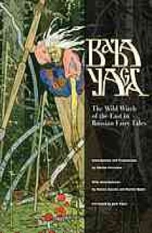 Baba Yaga : the wild witch of the East in Russian fairy tales