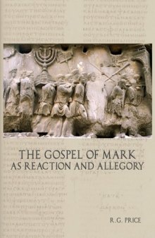 The Gospel of Mark as Reaction and Allegory