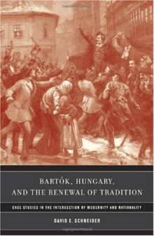 Bartók, Hungary, and the Renewal of Tradition: Case Studies in the Intersection of Modernity and Nationality 