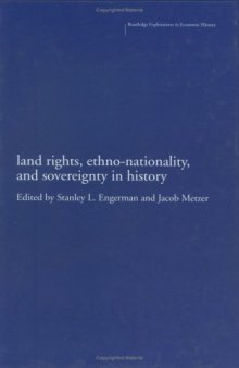 Land Rights, Ethno-nationality and Sovereignty in History (Routledge Explorations in Economic History)