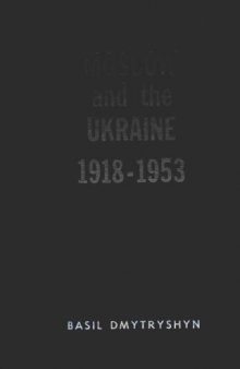 Moscow and the Ukraine 1918-1953 : a study of Russian Bolshevik nationality policy