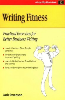 Writing fitness : practical exercises for better business writing